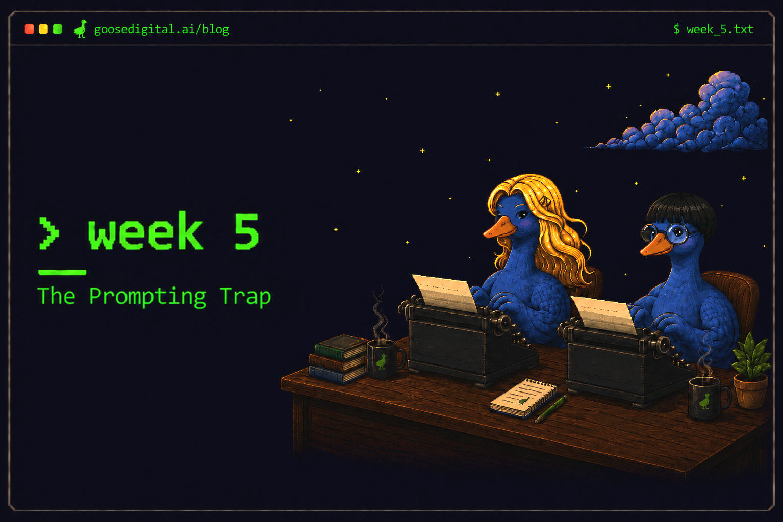 Pixel art terminal interface showing week 5, The Prompting Trap, with two geese typing at typewriters under a starry night sky