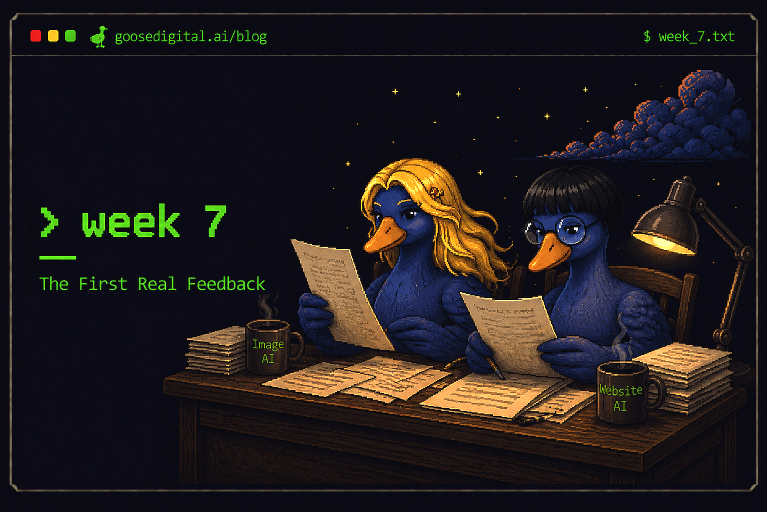 Pixel art terminal window titled week 7 — the first real feedback — with two blue geese at a lamplit desk reading pages of notes beside mugs labelled Image AI and Website AI