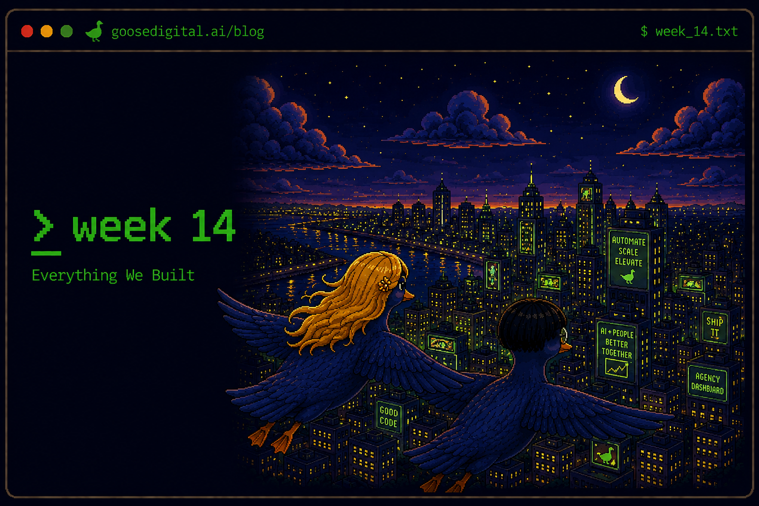 Pixel art terminal window titled week 14 — Everything We Built — with two geese flying over a moonlit city skyline and river, past glowing billboards reading automate scale elevate, AI plus people better together, ship it and good code